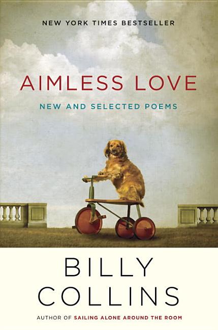 Item #280929 Aimless Love: New and Selected Poems. Billy Collins