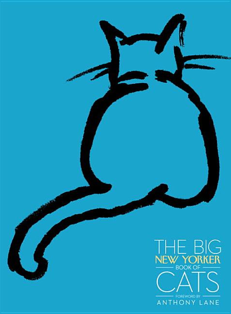 Item #303680 The Big New Yorker Book of Cats. The New Yorker Magazine