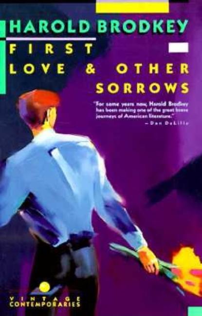 Item #315727 First Love and Other Sorrows. Harold Brodkey