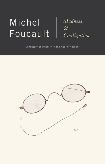 Item #320886 Madness and Civilization: A History of Insanity in the Age of Reason. MICHEL FOUCAULT