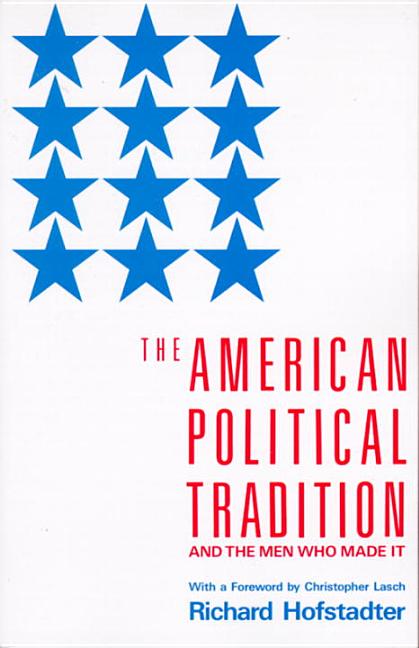 Item #303304 The American Political Tradition: And the Men Who Made it (Vintage). Richard Hofstadter