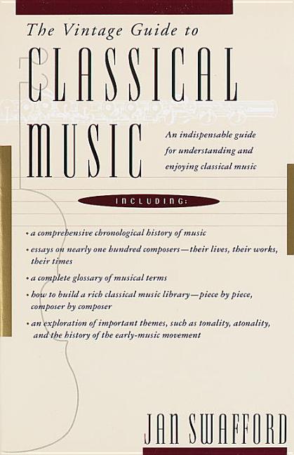 Item #281466 The Vintage Guide to Classical Music. JAN SWAFFORD