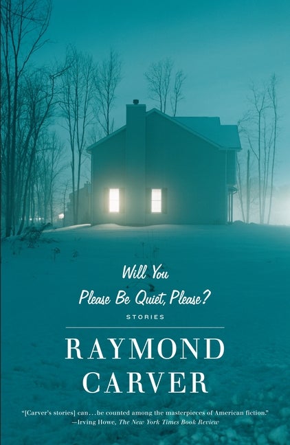 Item #321609 Will You Please Be Quiet, Please?: Stories. RAYMOND CARVER