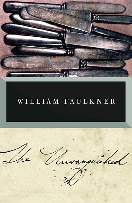 Item #282746 The Unvanquished (Vintage International). WILLIAM FAULKNER