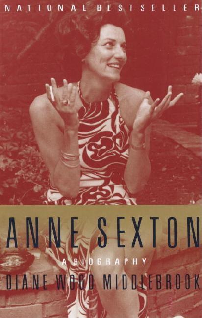 Item #279683 Anne Sexton: A Biography. DIANE MIDDLEBROOK