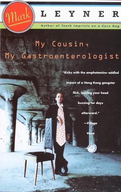 Item #295151 My Cousin, My Gastroenterologist: A novel (Vintage Contemporaries). Mark Leyner