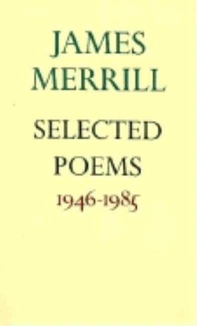 Item #314516 Selected Poems 1946-1985. JAMES MERRILL