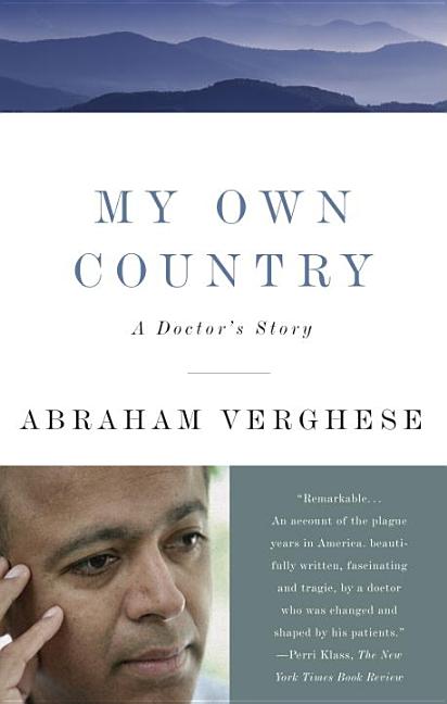 Item #266866 My Own Country: A Doctor's Story. Abraham Verghese, A., Verghese, Abraham, Vergehese