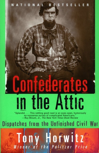 Item #298836 Confederates in the Attic: Dispatches from the Unfinished Civil War (Vintage Departures). TONY HORWITZ.