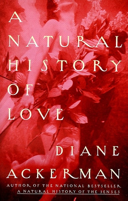 Item #308783 A Natural History Of Love. DIANE ACKERMAN