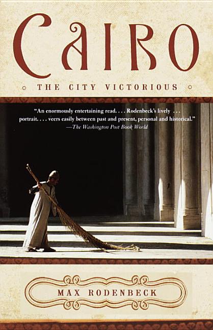 Item #264594 Cairo: The City Victorious. Max Rodenbeck.