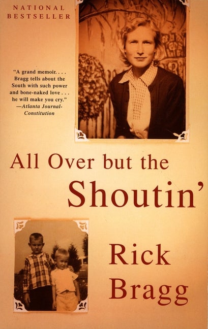 Item #314990 All over but the Shoutin'. RICK BRAGG