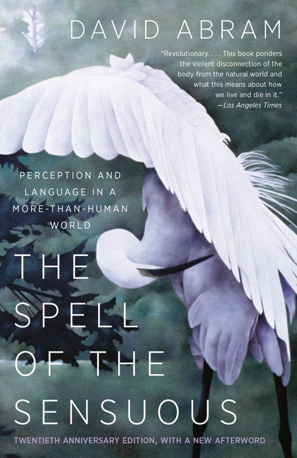 Item #302280 The Spell of the Sensuous: Perception and Language in a More-Than-Human World...