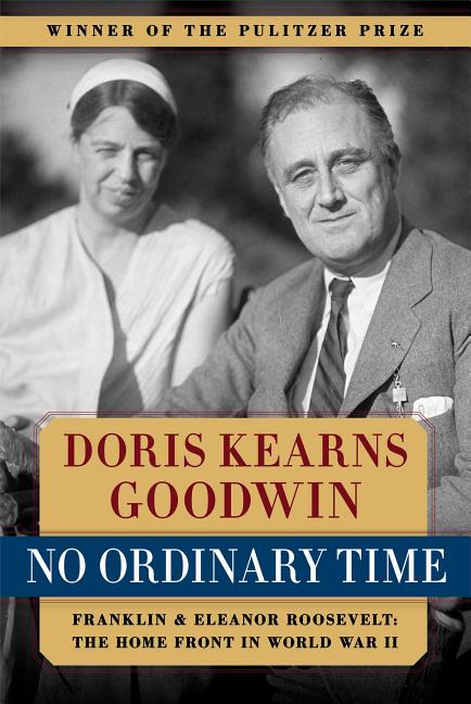Item #316493 No Ordinary Time: Franklin and Eleanor Roosevelt: The Home Front in World War II....