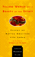 Item #278019 Yellow Woman and a Beauty of the Spirit: Essays on Native American Life Today....