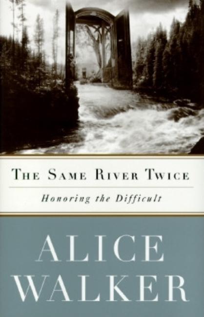 Item #217674 The SAME RIVER TWICE: A Memoir. Alice Walker.