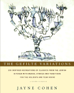 Item #321324 Gefilte Variations: 200 Inspired Recreations of Classics from the Jewish Kitchen...