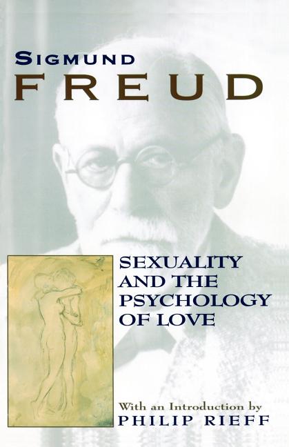 Item #319055 Sexuality and The Psychology of Love. Sigmund Freud