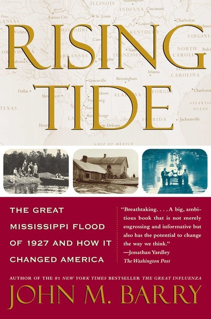 Item #295201 Rising Tide: The Great Mississippi Flood of 1927 and How It Changed America. JOHN M. BARRY.