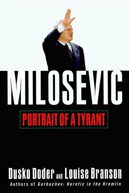 Item #266241 Milosevic: Portrait of a Tyrant. Louise Branson.