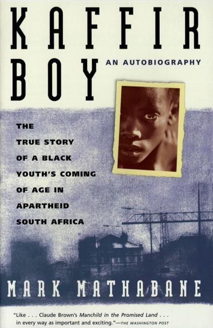 Item #293170 Kaffir Boy : The True Story of a Black Youths Coming of Age in Apartheid South Africa. MARK MATHABANE.
