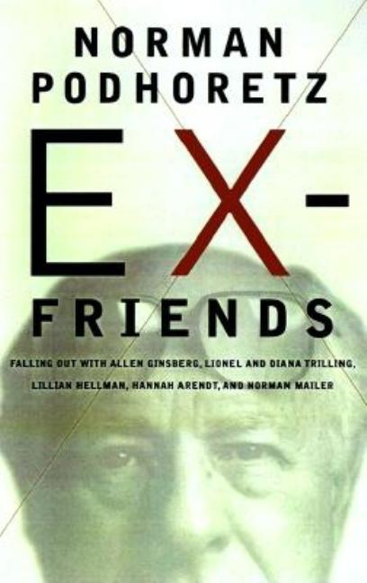 Item #234310 Ex-Friends: Falling Out with Allen Ginsberg, Lionel and Diana Trilling, Lillian...