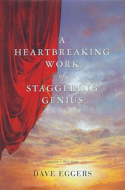 Item #303725 A Heartbreaking Work Of Staggering Genius : A Memoir Based on a True Story. DAVE EGGERS