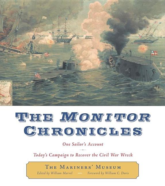 Item #248842 Monitor Chronicles: One Sailor's Account. Today's Campaign to Recover the Civil War Wreck. Mariners' Museum.