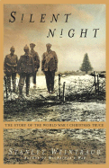 Item #311345 Silent Night: The Story of the World War I Christmas Truce. Stanley Weintraub