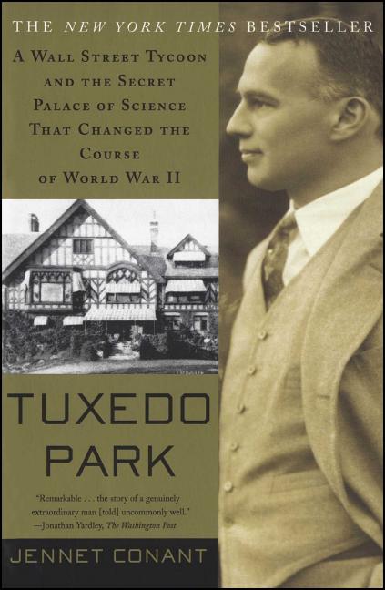 Item #263149 Tuxedo Park: A Wall Street Tycoon and the Secret Palace of Science That Changed the...