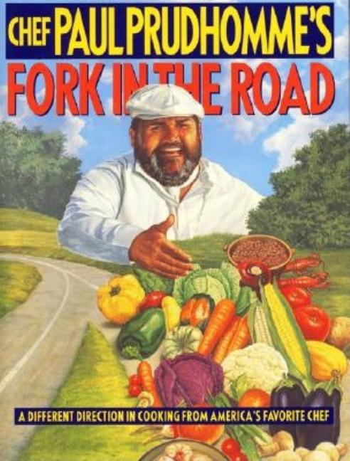 Item #298831 Chef Paul Prudhommes Fork in the Road : A Different Direction in Cooking. PAUL PRUDHOMME, PAUL, RICO.