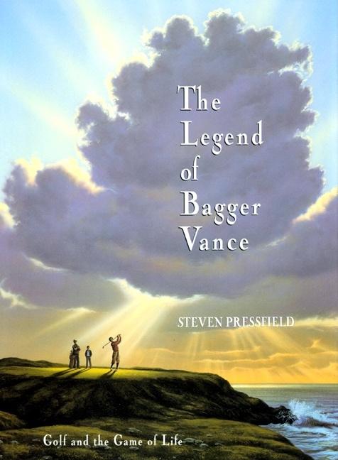 Item #314131 Legend of Bagger Vance: Golf and the Game of Life. Steven Pressfield