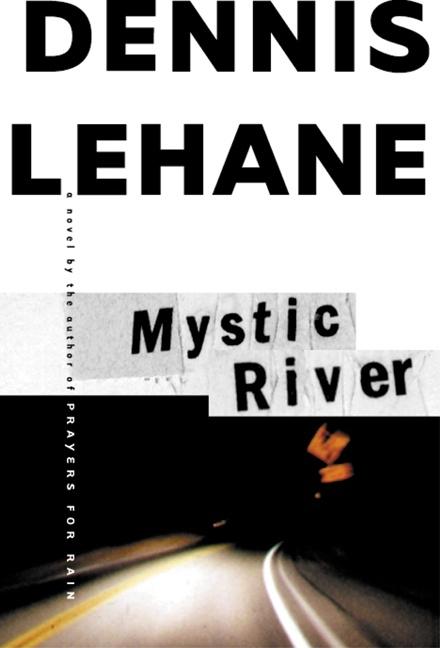 Item #299322 Mystic River: A Novel. DENNIS LEHANE
