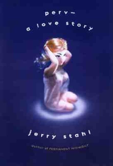 Item #298709 Perv--A Love Story. Jerry Stahl