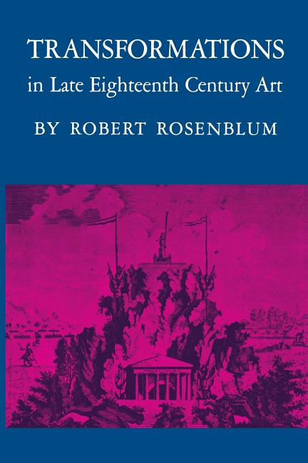 Item #255565 Transformations in Late Eighteenth-Century Art. Robert Rosenblum