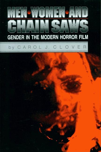 Item #298424 Men, Women, and Chain Saws: Gender in the Modern Horror Film. Carol J. Clover