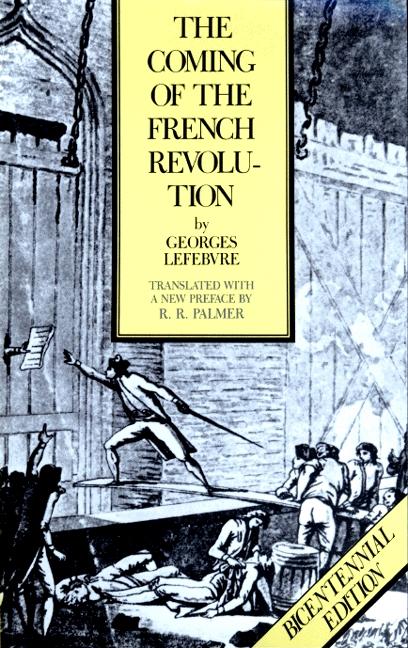Item #289376 The Coming of the French Revolution. GEORGES LEFEBVRE, R. R. Palmer.