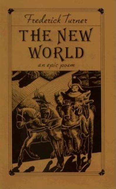 Item #217072 The New World (Princeton Series of Contemporary Poets). Frederick W. Turner