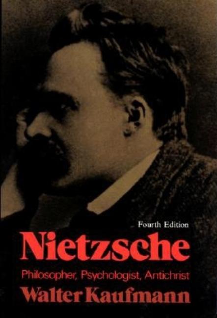 Item #302871 Nietzsche, Philosopher, Psychologist, Antichrist. WALTER ARNOLD KAUFMANN