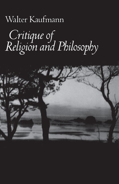 Item #285351 Critique of Religion and Philosophy. Walter Kaufmann
