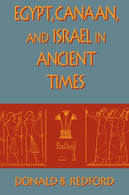 Item #403699 Egypt, Canaan, and Israel in Ancient Times. DONALD B. REDFORD
