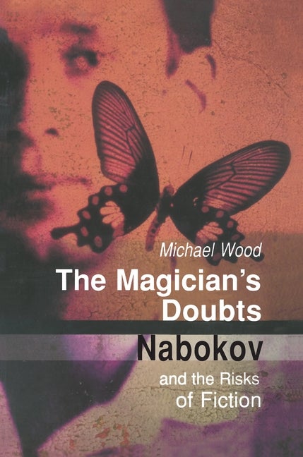 Item #269277 Magician's Doubts: Nabokov and the Risks of Fiction. Michael Wood