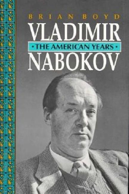 Item #269295 Vladimir Nabokov : The American Years. BRIAN BOYD