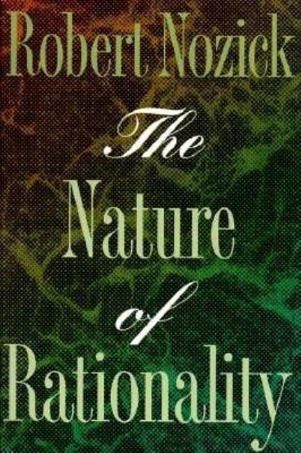 Item #201515 The Nature of Rationality. Robert Nozick.