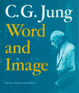Item #311746 C.G. Jung: Word and Image (Bollingen Series, 83). C. G. Jung
