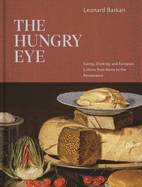Item #314293 Hungry Eye: Eating, Drinking, and European Culture from Rome to the Renaissance....