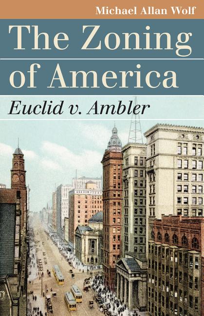 Item #304594 The Zoning of America: Euclid v. Ambler (Landmark Law Cases and American Society)....