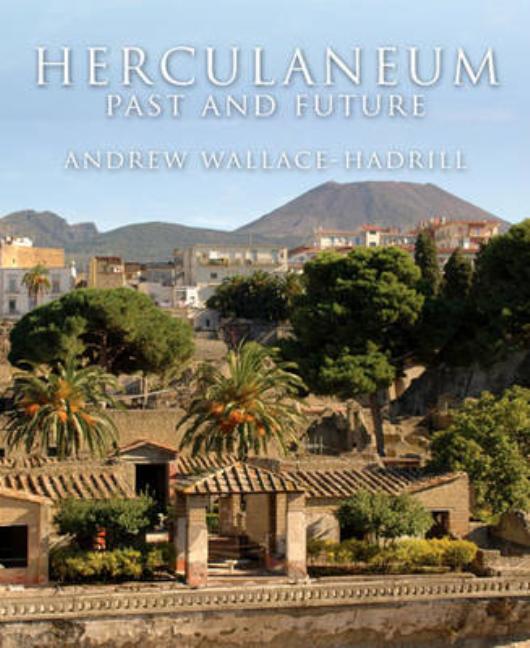 Item #216266 Herculaneum: Past and Future. Andrew Wallace Hadrill Andrew Wallace-Hadrill