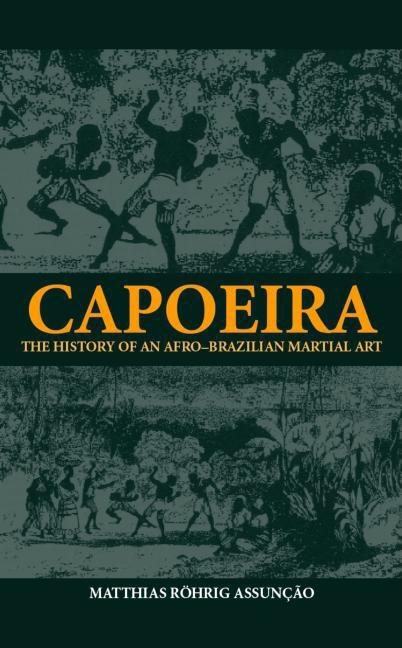 Item #303419 Capoeira: The History of an Afro-Brazilian Martial Art (Sport in the Global...