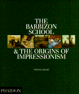 Item #312822 The Barbizon School & the Origins of Impressionism. Steven Adams